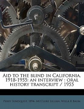 portada aid to the blind in california, 1918-1955: an interview: oral history transcript / 1955 (in English)