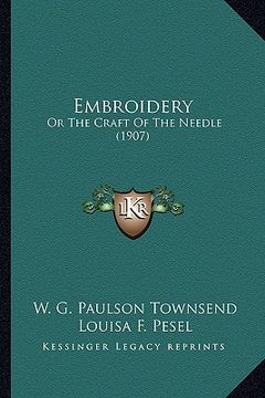 portada embroidery: or the craft of the needle (1907) or the craft of the needle (1907) (en Inglés)
