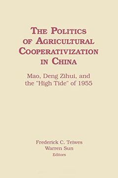 portada The Politics of Agricultural Cooperativization in China: Mao, Deng Zihui and the High Tide of 1955 (en Inglés)