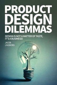 portada Product Design Dilemmas: Design is not a matter of taste, it's a business! (Progressive Design) (Volume 1)