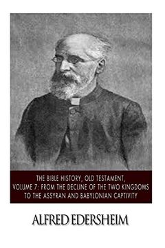 portada The Bible History, Old Testament, Volume 7: From the Decline of the Two Kingdoms to the Assyrian and Babylonian Captivity (The Bible History, Old Testmant)