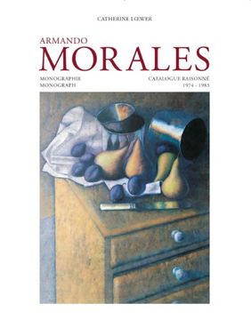 portada Armando Morales, Monograph and Catalogue Raisonn, 1974-2004 