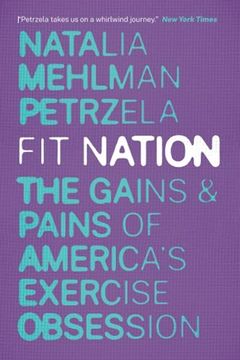 portada Fit Nation: The Gains and Pains of America's Exercise Obsession (en Inglés)