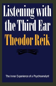 portada Listening With the Third Ear: The Inner Experience of a Psychoanalyst (en Inglés)