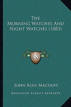 portada the morning watches and night watches (1883) the morning watches and night watches (1883) (in English)
