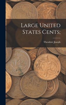portada Large United States Cents; (in English)
