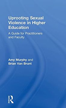 portada Uprooting Sexual Violence in Higher Education: A Guide for Practitioners and Faculty (en Inglés)