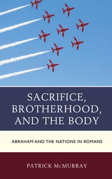 portada Sacrifice, Brotherhood, and the Body: Abraham and the Nations in Romans 