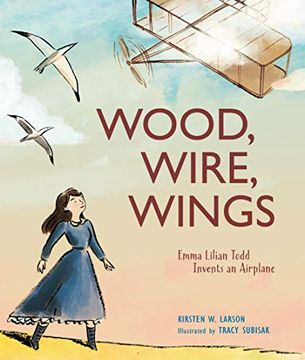 portada Wood, Wire, Wings: Emma Lilian Todd Invents an Airplane 