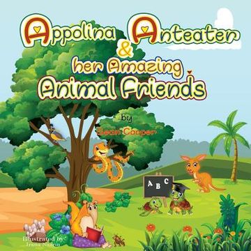 portada Appolina Anteater and her Amazing Animal Friends (en Inglés)