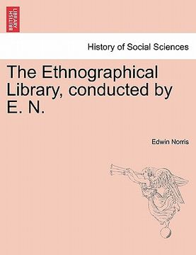 portada the ethnographical library, conducted by e. n. (en Inglés)