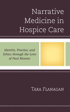 portada Narrative Medicine in Hospice Care: Identity, Practice, and Ethics through the Lens of Paul Ricoeur (en Inglés)