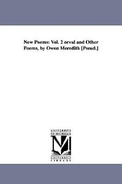 portada new poems: vol. 2 orval and other poems, by owen meredith [pseud.] (en Inglés)