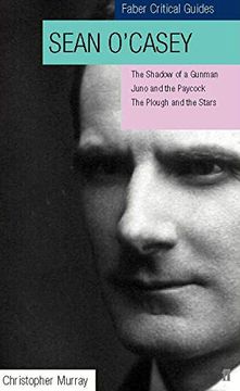 portada Sean O'casey: Faber Critical Guide: "Shadow of a Gunman", "Juno and the Paycock", "Plough and the Stars" (en Inglés)