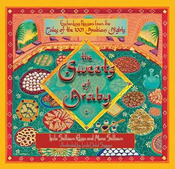portada The Sweets of Araby: Enchanting Recipes From the Tales of the 1001 Arabian Nights (en Inglés)