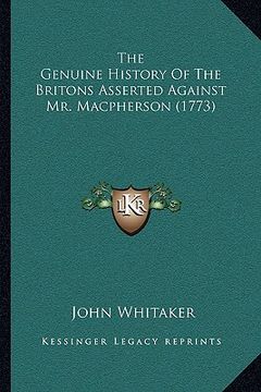 portada the genuine history of the britons asserted against mr. macpherson (1773) (en Inglés)