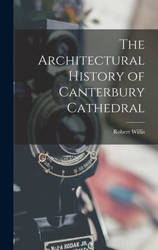 portada The Architectural History of Canterbury Cathedral