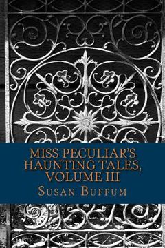 portada Miss Peculiar's Haunting Tales, Volume III (en Inglés)