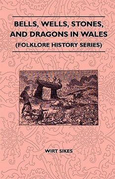 portada bells, wells, stones, and dragons in wales (folklore history series) (en Inglés)