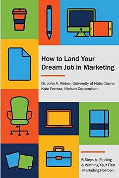 portada How to Land Your Dream job in Marketing: 6 Steps to Finding and Winning Your First Marketing Position (en Inglés)
