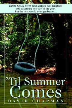 portada 'til summer comes: seven spoon river boys wanted fun, laughter, and adventure any day of the year. but the best would even get better.