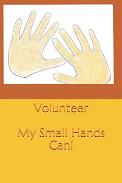 portada Volunteer: My Small Hands can (en Inglés)