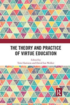 portada The Theory and Practice of Virtue Education (Routledge Research in Character and Virtue Education) (en Inglés)