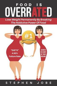 portada Overrated: The Love Affair with Food Is Over (in English)