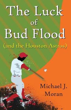 portada The Luck of Bud Flood: (and the Houston Astros) (en Inglés)