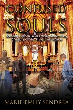 portada Confused Souls: Shedding Light on the Issues Enticing Christians Off the Straight and Narrow