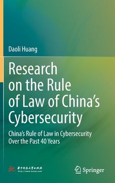 portada Research on the Rule of Law of China's Cybersecurity: China's Rule of Law in Cybersecurity Over the Past 40 Years