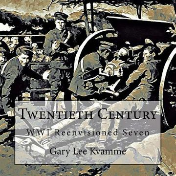 portada Twentieth Century: WWI Reenvisioned Seven (en Inglés)
