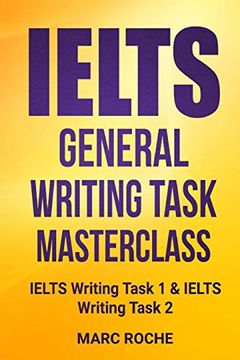 portada Ielts General Writing Task Masterclass ®: Ielts Writing Task 1 & Ielts Writing Task 2 (en Inglés)