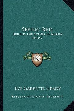 portada seeing red: behind the scenes in russia today (en Inglés)