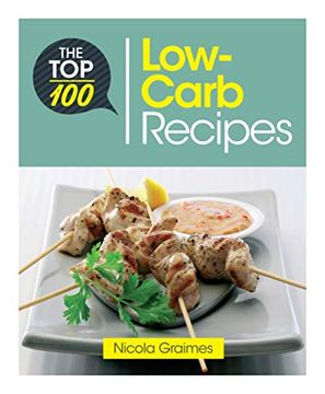 portada The Top 100 Low-Carb Recipes: Quick and Nutritious Dishes for Easy Low-Carb Eating