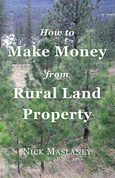 portada How to Make Money from Rural Land Property: A How to Guide to Generate Monthly Income Finding Profitable Rural Residential Properties (en Inglés)
