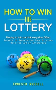 portada How to Win the Lottery: Playing to Win and Winning More Often (Secrets to Manifesting Your Millions With the Law of Attraction) (en Inglés)