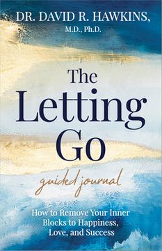 portada The Letting go Guided Journal: How to Remove Your Inner Blocks to Happiness, Love, and Success (en Inglés)