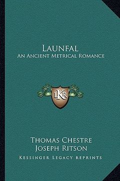 portada launfal: an ancient metrical romance: to which is appended the still older romance of lybeaus disconus (1891) (en Inglés)