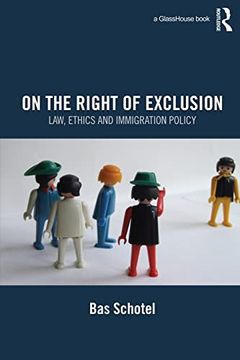 portada On the Right of Exclusion: Law, Ethics and Immigration Policy (in English)