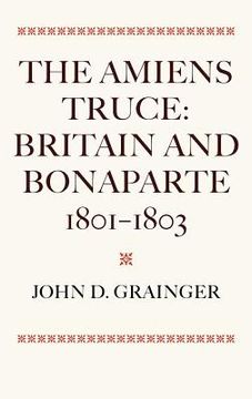 portada the amiens truce: britain and bonaparte 1801 - 1803 (en Inglés)