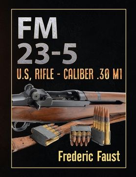 portada FM 23-5: U.S, Rifle - Caliber .30 M1 (en Inglés)