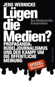 portada Lügen die Medien? Propaganda, Rudeljournalismus und der Kampf um die Öffentliche Meinung. (en Alemán)