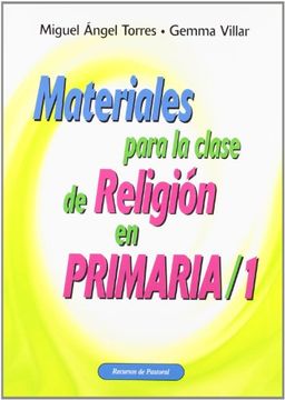 Libro Materiales Para la Clase de Religión en Primaria, Miguel Ángel;Villar  Ruiz, Gemma Torres Merchán, ISBN 9788483163450. Comprar en Buscalibre