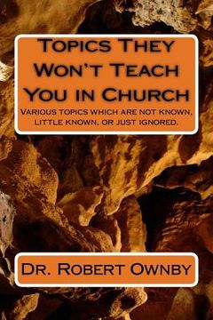 portada Topics They Won't Teach You in Church: Various topics which are not known, little known, or just ignored.