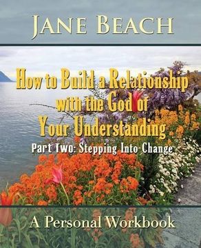 portada How to Build a Relationship with the God of Your Understanding: Part Two Stepping Into Change
