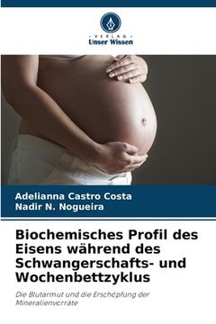portada Biochemisches Profil des Eisens während des Schwangerschafts- und Wochenbettzyklus (en Alemán)