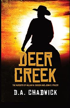 portada Deer Creek: The Murders of William h. Gibson and John s. Frazer (libro en Inglés)