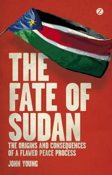portada The Fate of Sudan: The Origins and Consequences of a Flawed Peace Process (en Inglés)