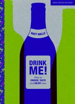 portada drink me!: how to choose, taste and enjoy wine. matt walls (en Inglés)
